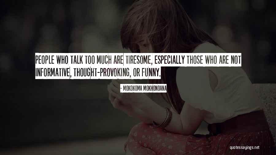 Too Much Information Quotes By Mokokoma Mokhonoana Too Much Information Quotes By Mokokoma Mokhonoana