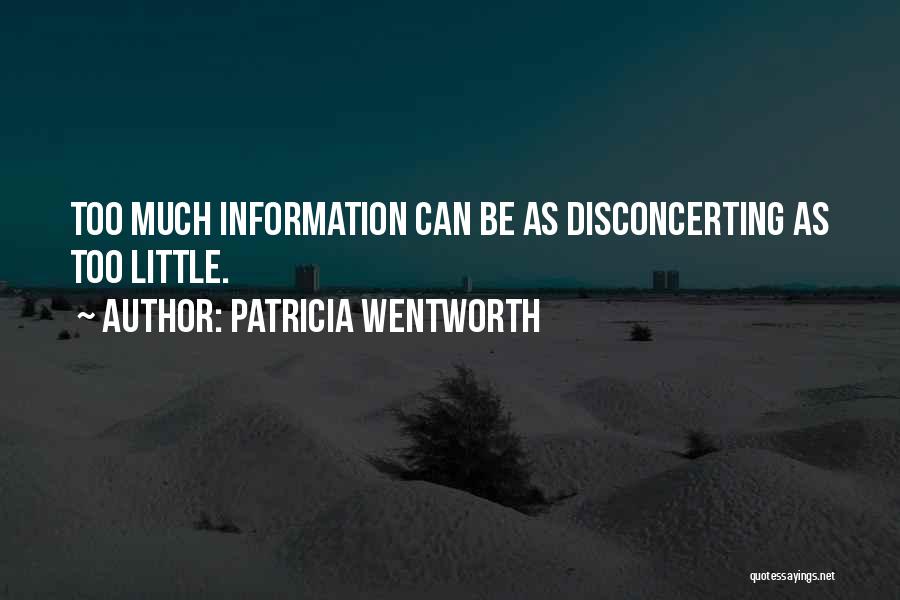 Too Much Information Quotes By Patricia Wentworth