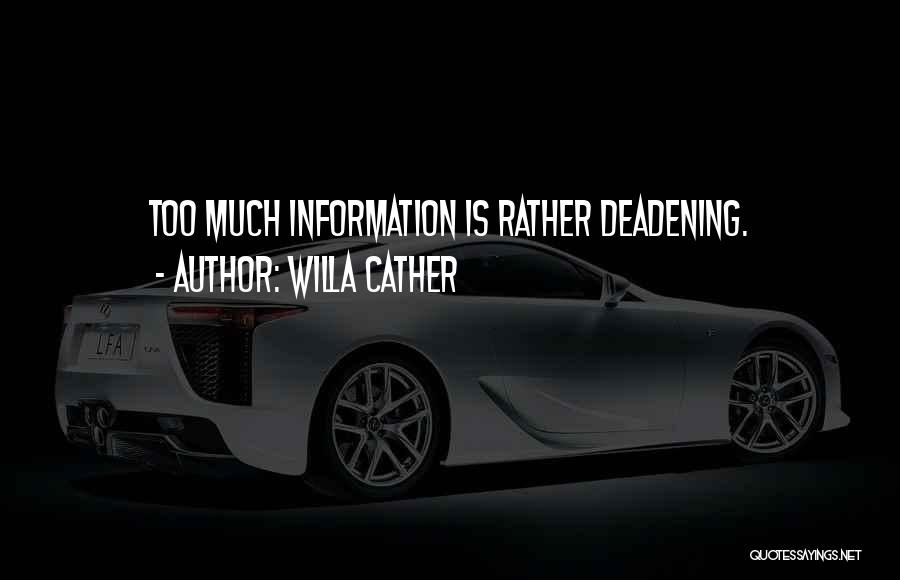 Too Much Information Quotes By Willa Cather