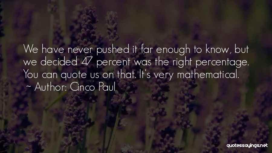 Too Much Is Never Enough Quote Quotes By Cinco Paul