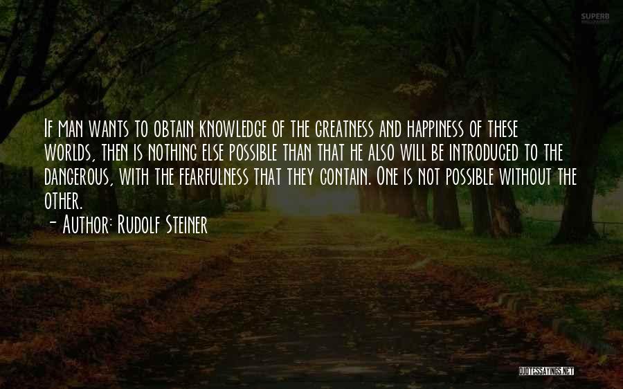 Too Much Knowledge Is Dangerous Quotes By Rudolf Steiner