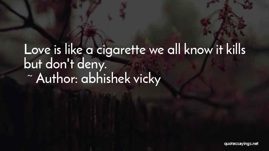 Too Much Love Kills Quotes By Abhishek Vicky