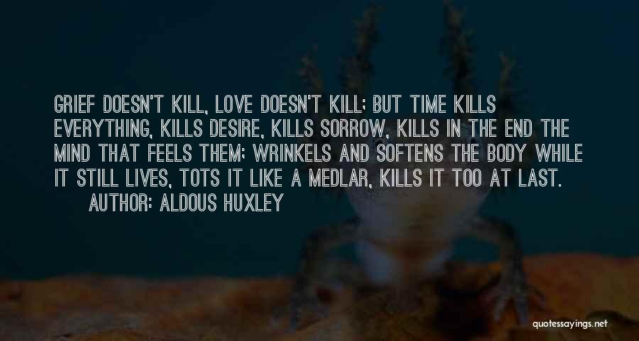 Too Much Love Kills Quotes By Aldous Huxley