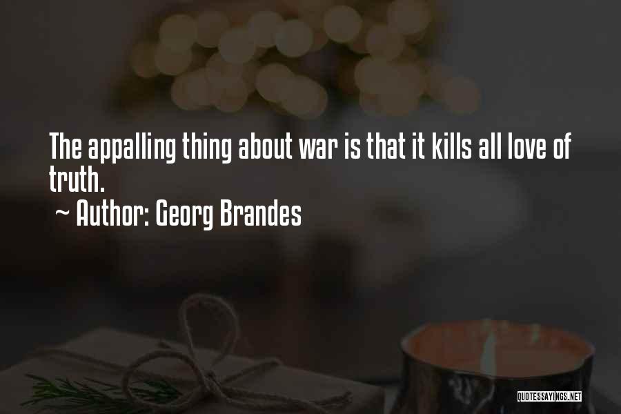 Too Much Love Kills Quotes By Georg Brandes