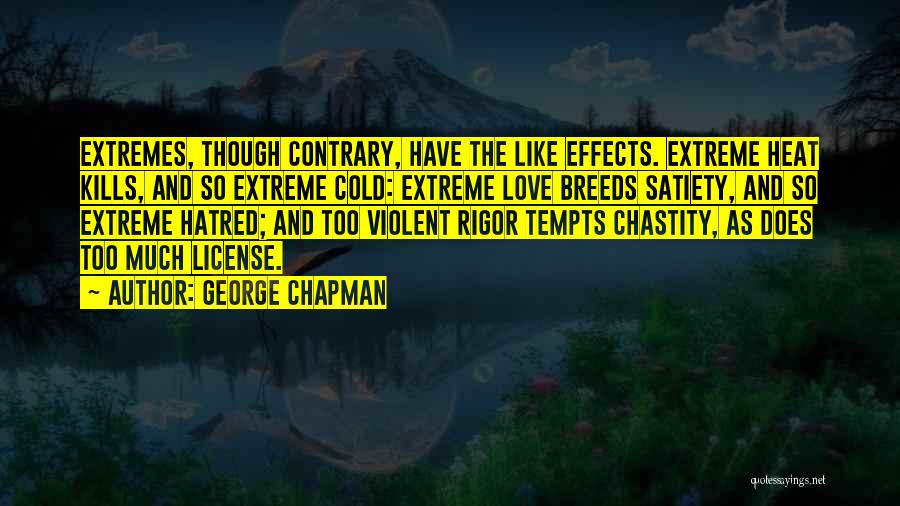 Too Much Love Kills Quotes By George Chapman