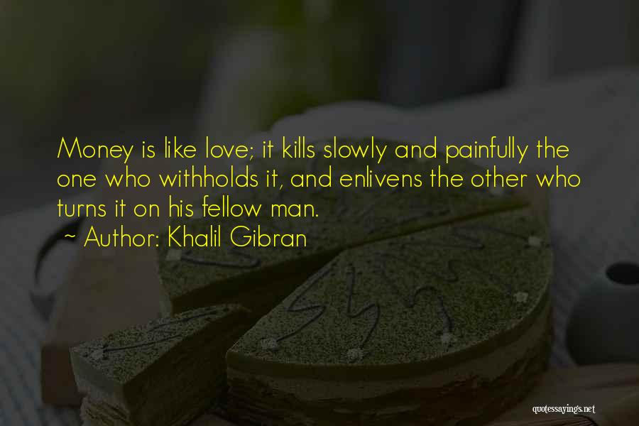 Too Much Love Kills Quotes By Khalil Gibran