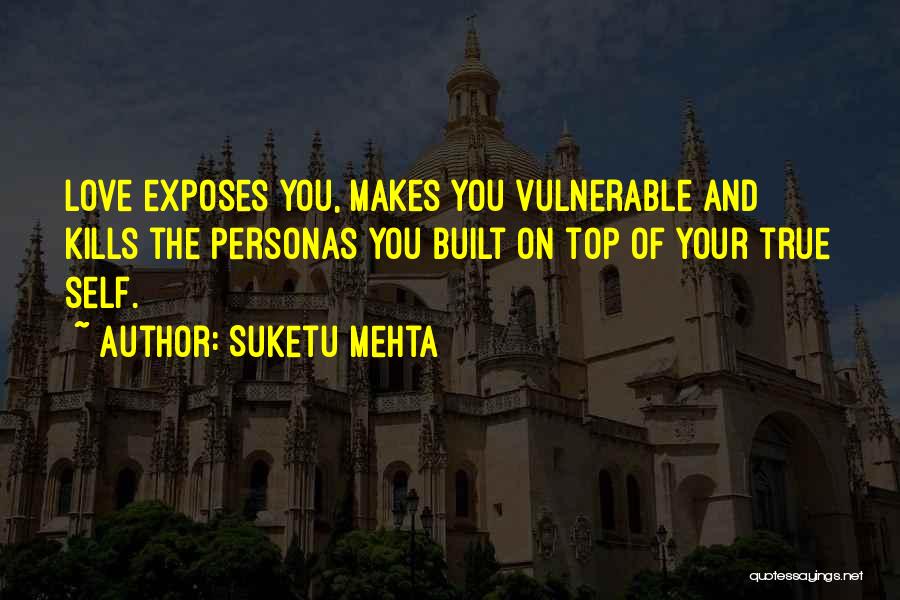Too Much Love Kills Quotes By Suketu Mehta