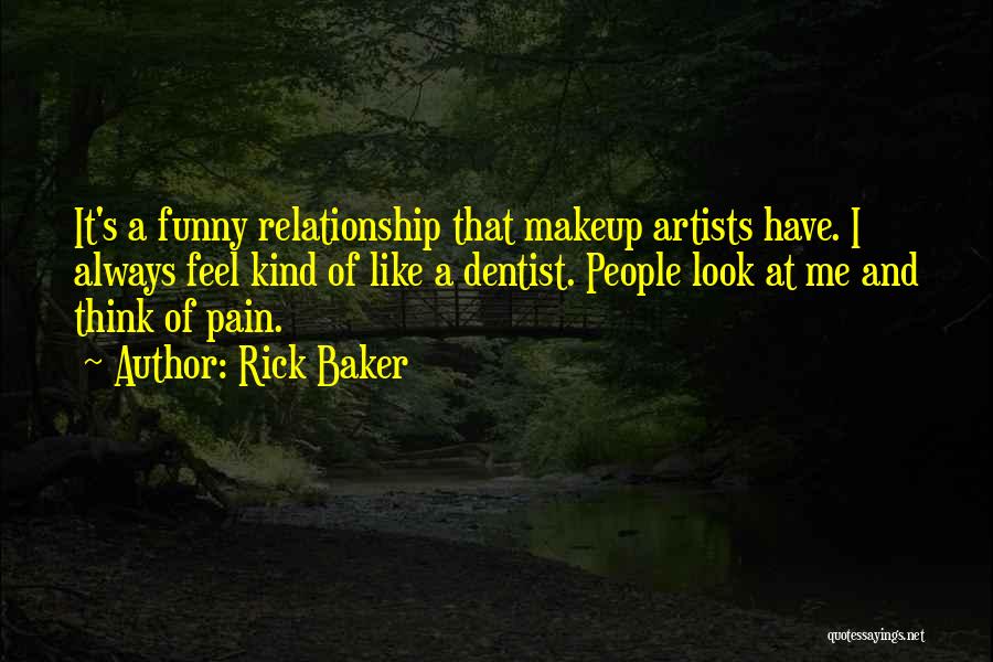 Too Much Makeup Funny Quotes By Rick Baker