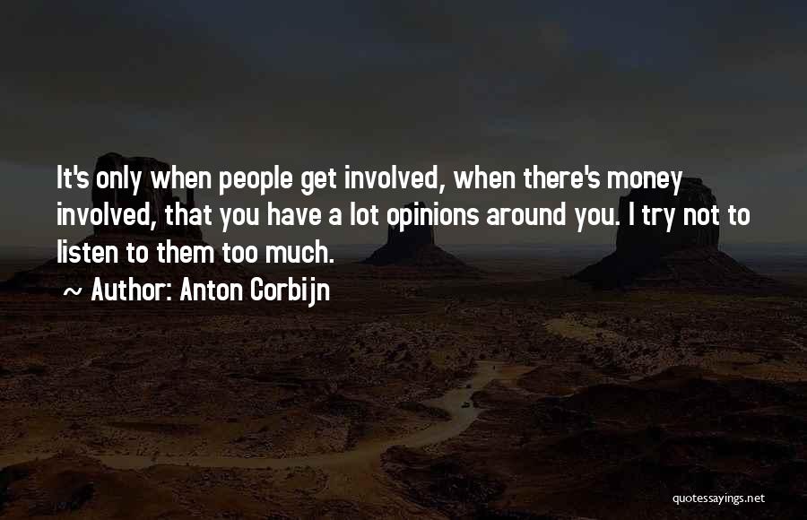 Too Much Money Quotes By Anton Corbijn