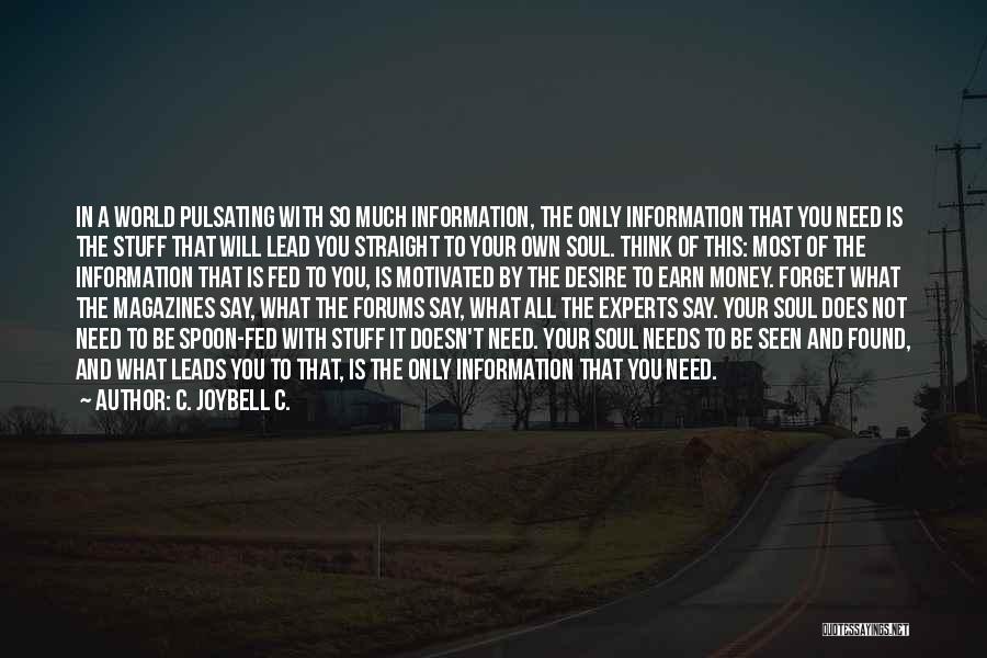 Too Much Money Quotes By C. JoyBell C.