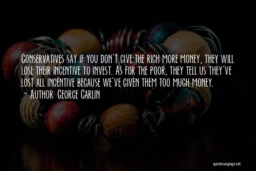 Too Much Money Quotes By George Carlin