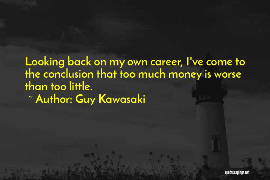 Too Much Money Quotes By Guy Kawasaki