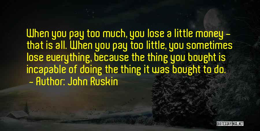 Too Much Money Quotes By John Ruskin