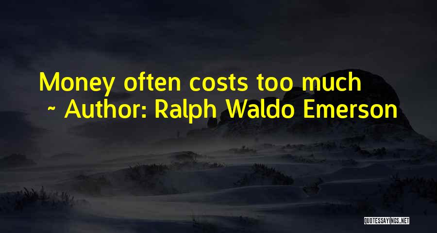 Too Much Money Quotes By Ralph Waldo Emerson
