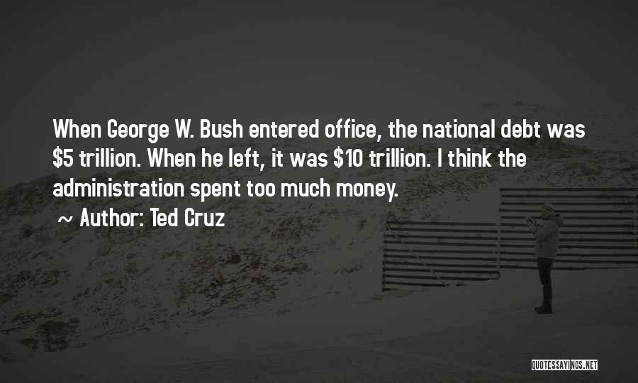 Too Much Money Quotes By Ted Cruz