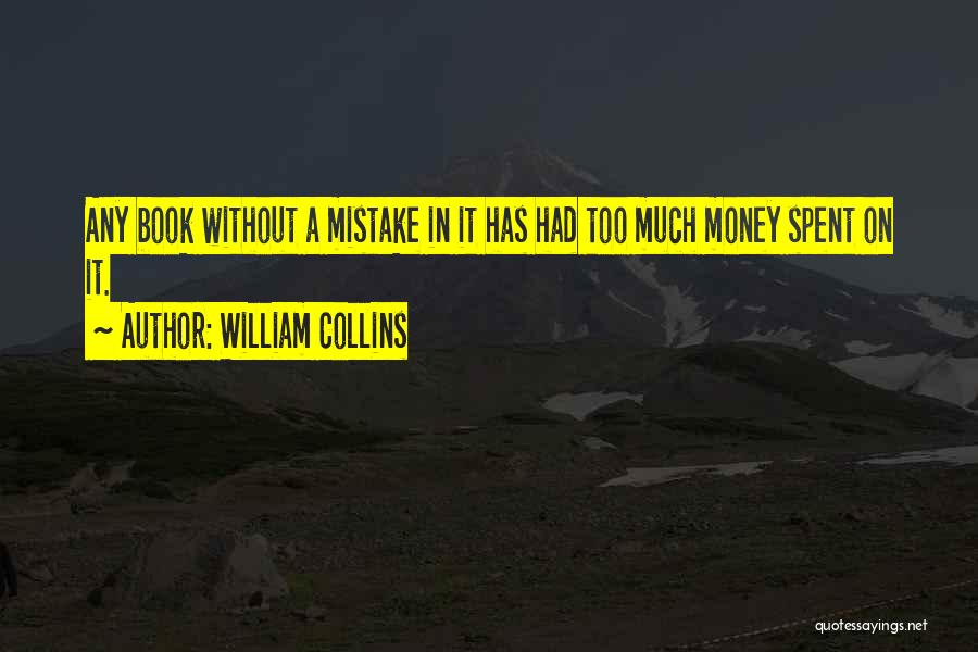 Too Much Money Quotes By William Collins