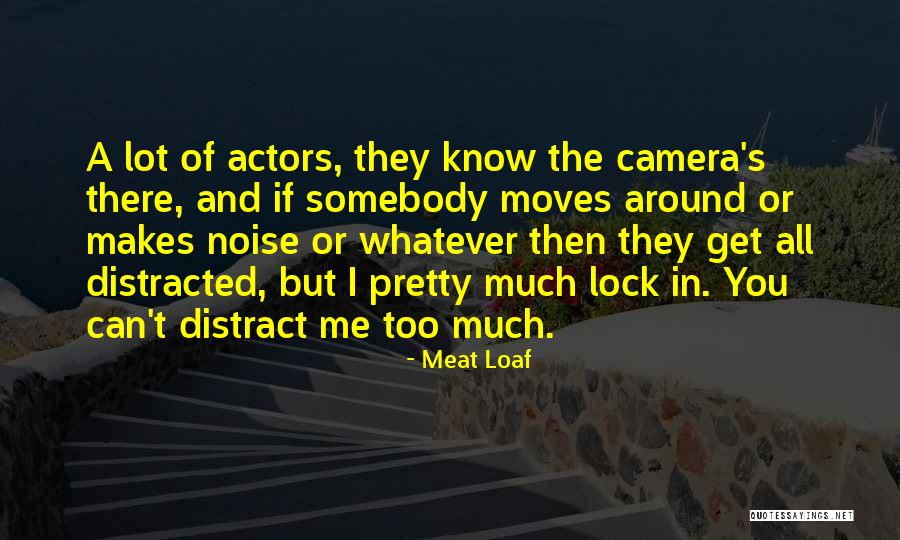 Too Much Noise Quotes By Meat Loaf Too Much Noise Quotes By Meat Loaf
