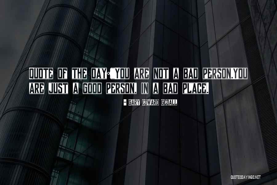 Too Much Of A Good Thing Is Bad Quote Quotes By Gary Edward Gedall Too Much Of A Good Thing Is Bad Quote Quotes By Gary Edward Gedall