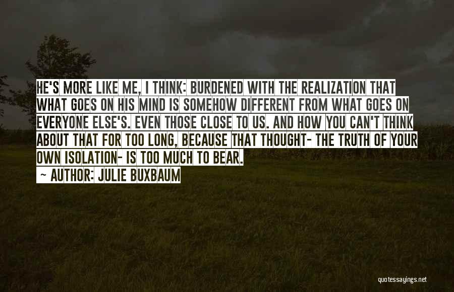 Too Much On Your Mind Quotes By Julie Buxbaum