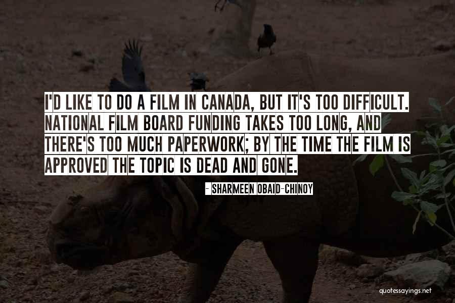 Too Much Paperwork Quotes By Sharmeen Obaid-Chinoy