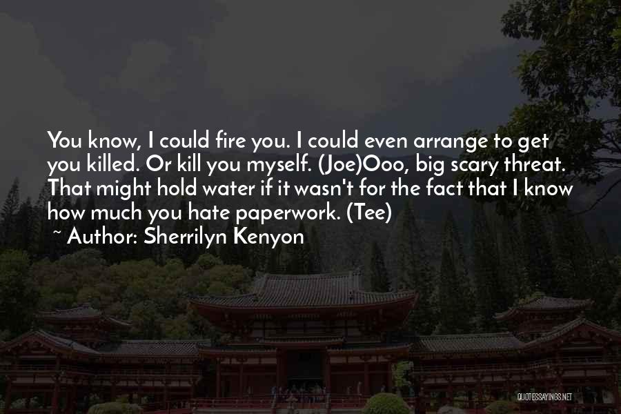 Too Much Paperwork Quotes By Sherrilyn Kenyon