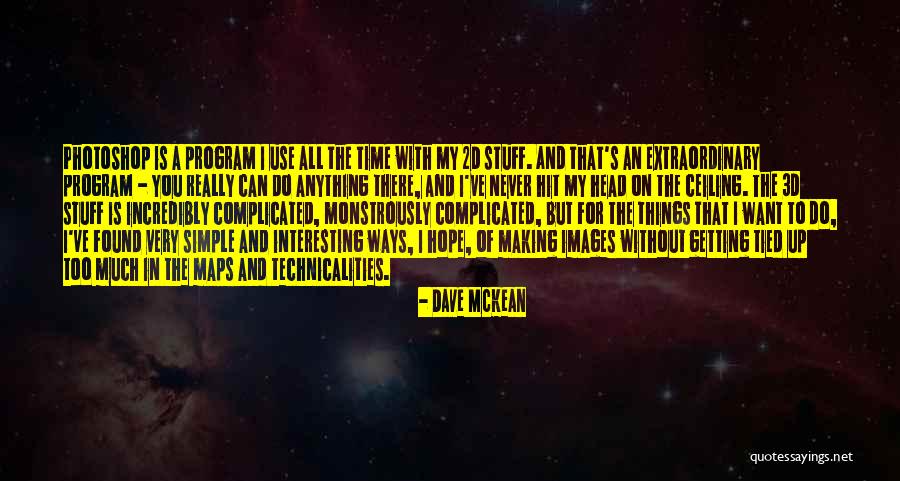 Too Much Photoshop Quotes By Dave McKean Too Much Photoshop Quotes By Dave McKean
