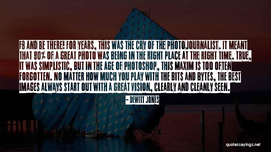 Too Much Photoshop Quotes By Dewitt Jones Too Much Photoshop Quotes By Dewitt Jones