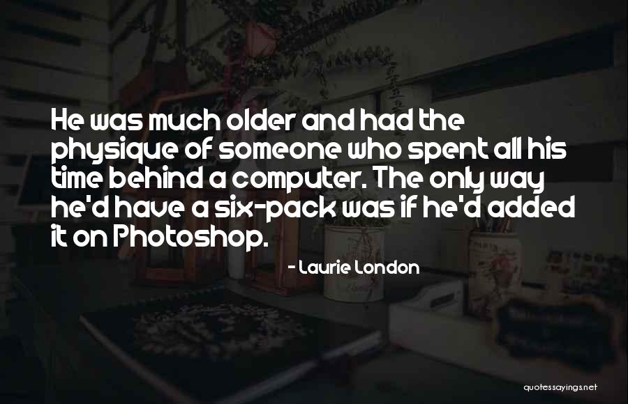 Too Much Photoshop Quotes By Laurie London