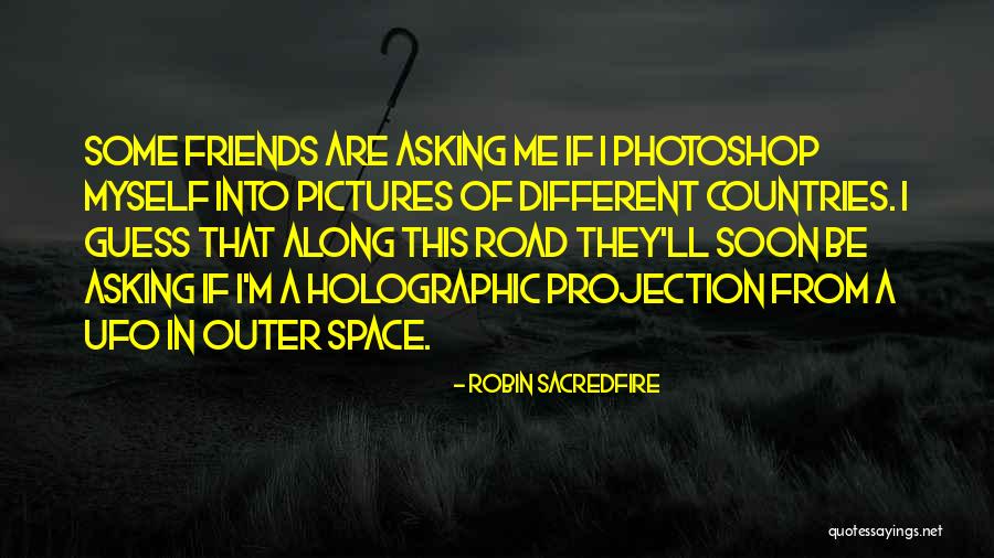 Too Much Photoshop Quotes By Robin Sacredfire