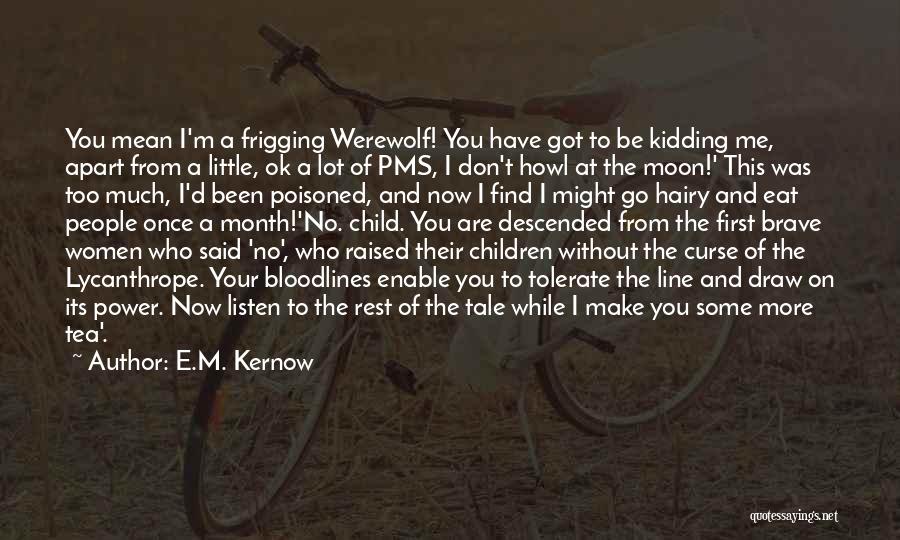 Too Much Power Quotes By E.M. Kernow