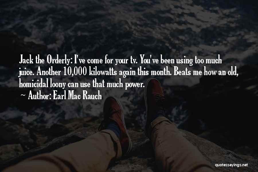 Too Much Power Quotes By Earl Mac Rauch