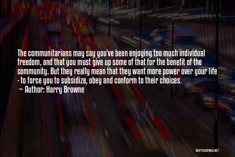 Too Much Power Quotes By Harry Browne