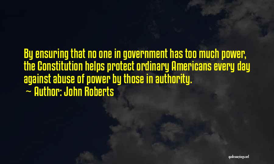 Too Much Power Quotes By John Roberts