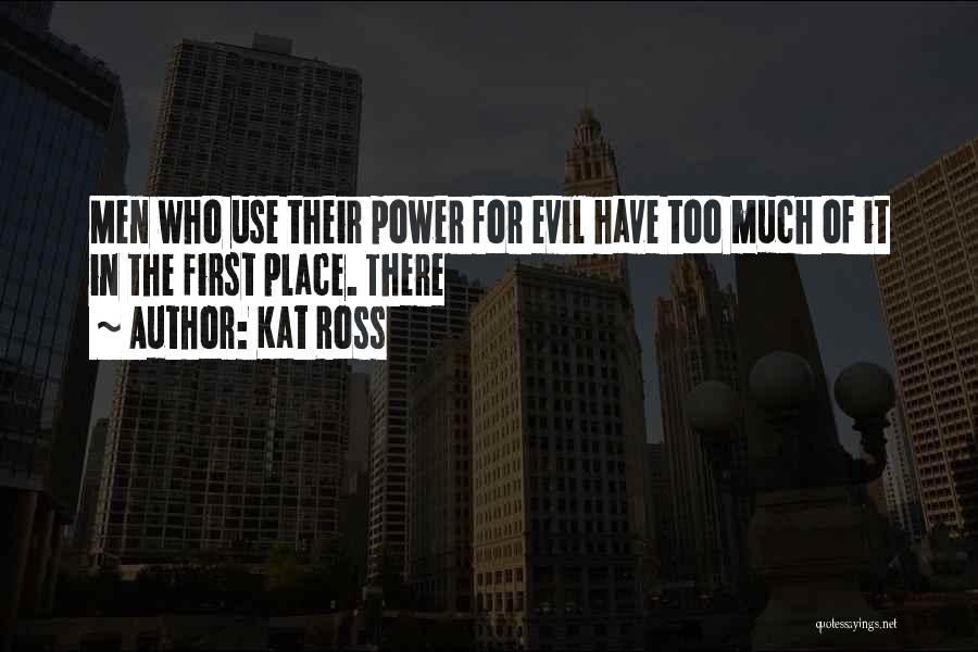 Too Much Power Quotes By Kat Ross