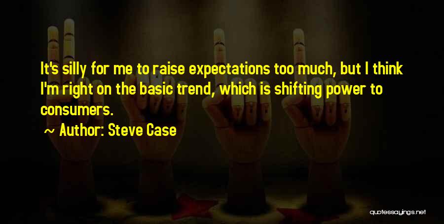 Too Much Power Quotes By Steve Case