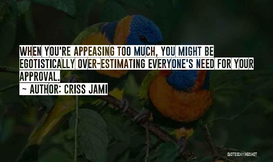 Too Much Pride Quotes By Criss Jami