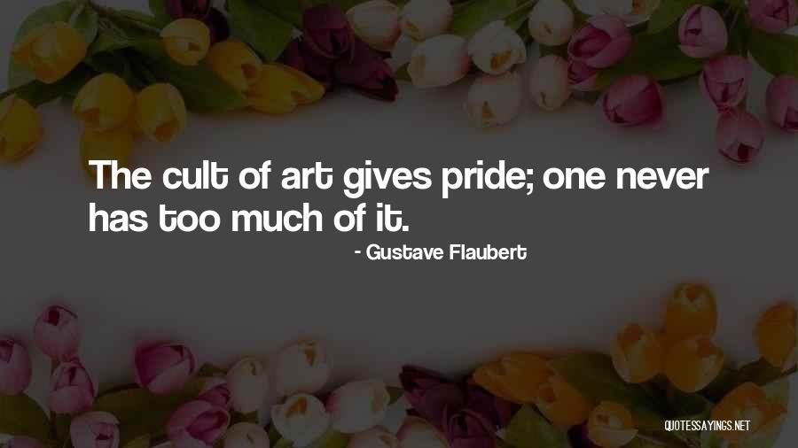 Too Much Pride Quotes By Gustave Flaubert