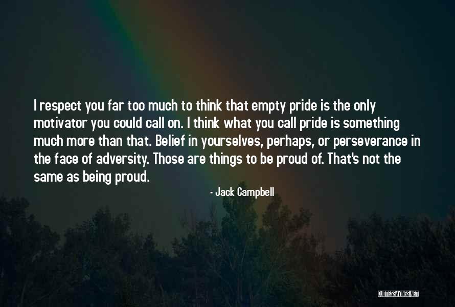 Too Much Pride Quotes By Jack Campbell