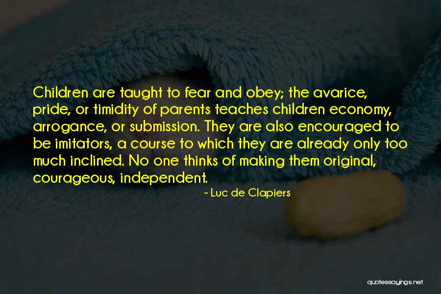 Too Much Pride Quotes By Luc De Clapiers