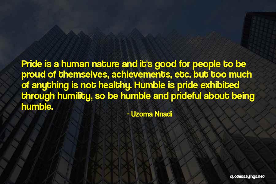 Too Much Pride Quotes By Uzoma Nnadi