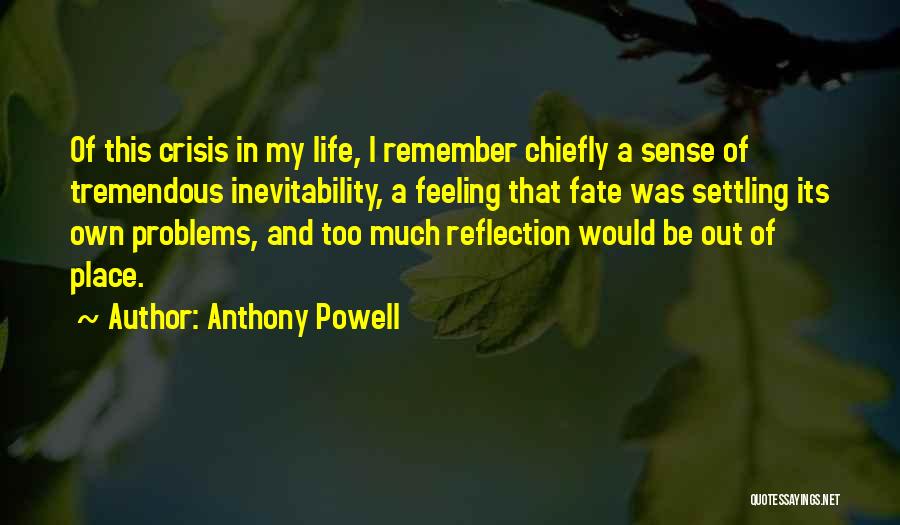 Too Much Problems Quotes By Anthony Powell