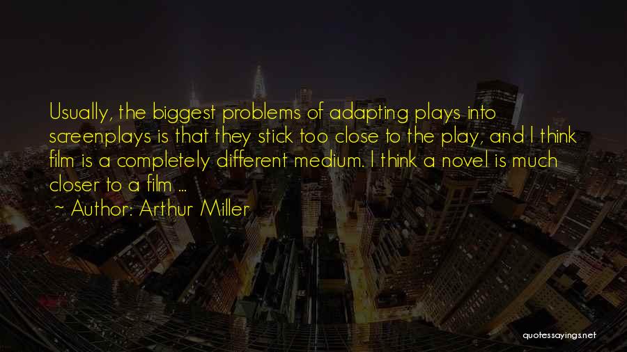 Too Much Problems Quotes By Arthur Miller