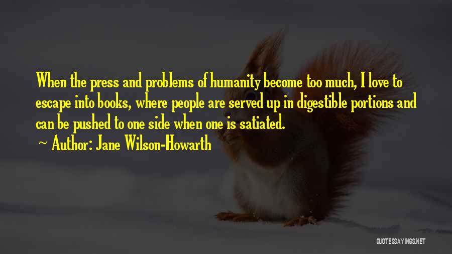Too Much Problems Quotes By Jane Wilson-Howarth