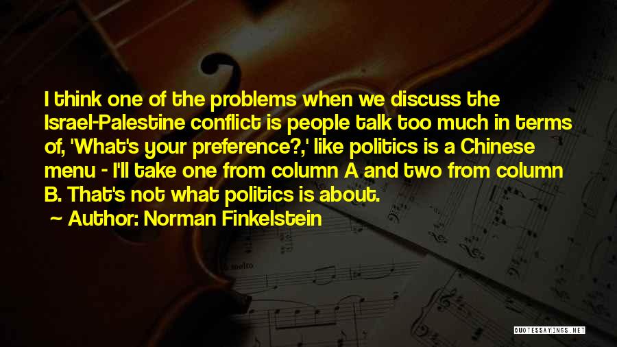 Too Much Problems Quotes By Norman Finkelstein