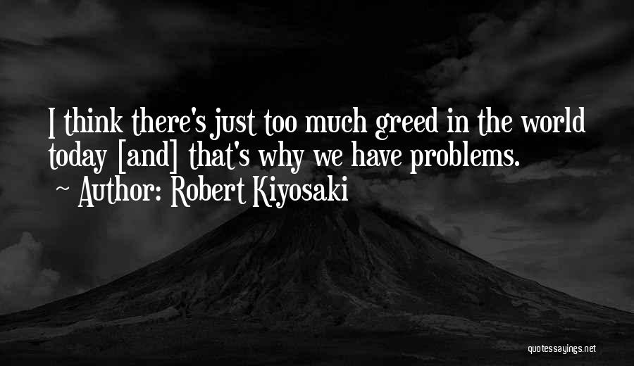 Too Much Problems Quotes By Robert Kiyosaki