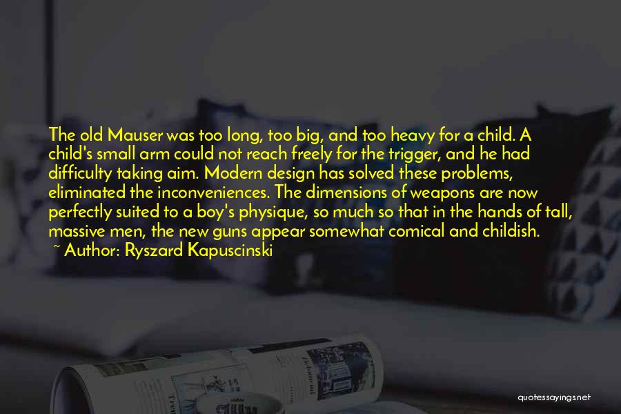 Too Much Problems Quotes By Ryszard Kapuscinski