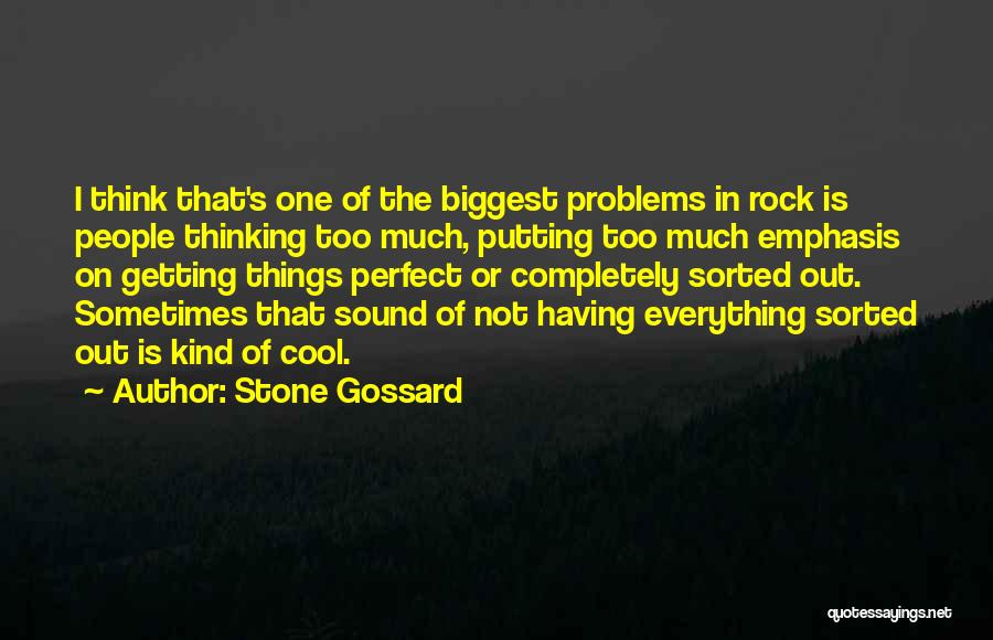 Too Much Problems Quotes By Stone Gossard