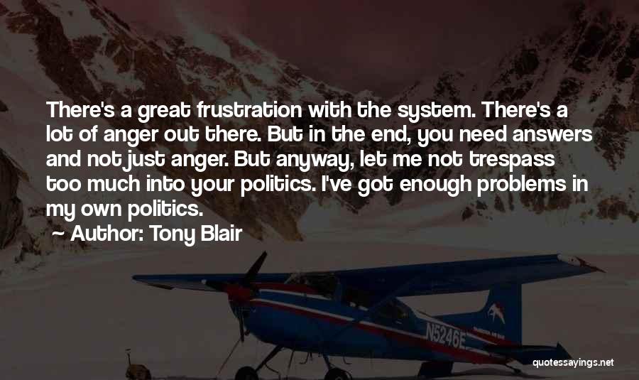 Too Much Problems Quotes By Tony Blair