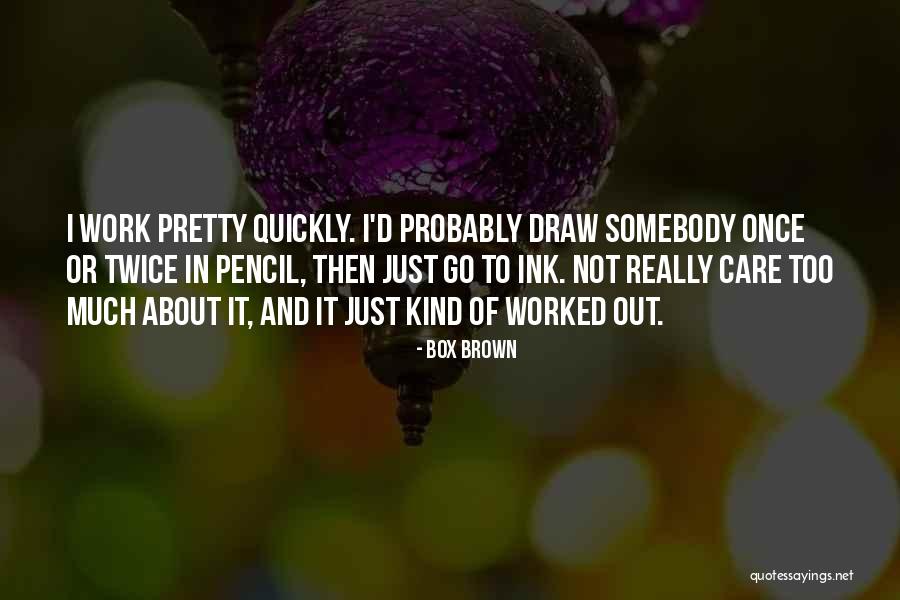 Too Much Quotes By Box Brown Too Much Quotes By Box Brown