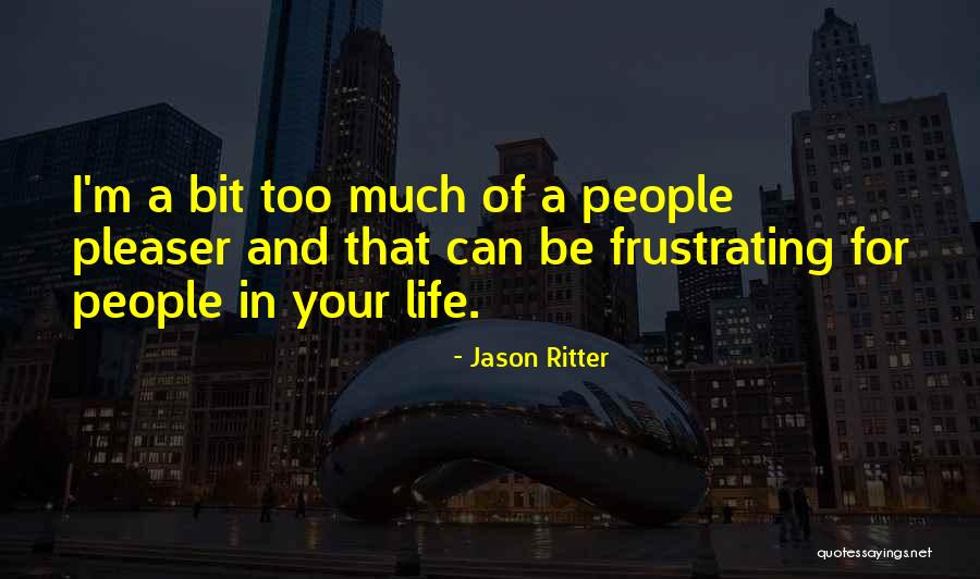 Too Much Quotes By Jason Ritter Too Much Quotes By Jason Ritter